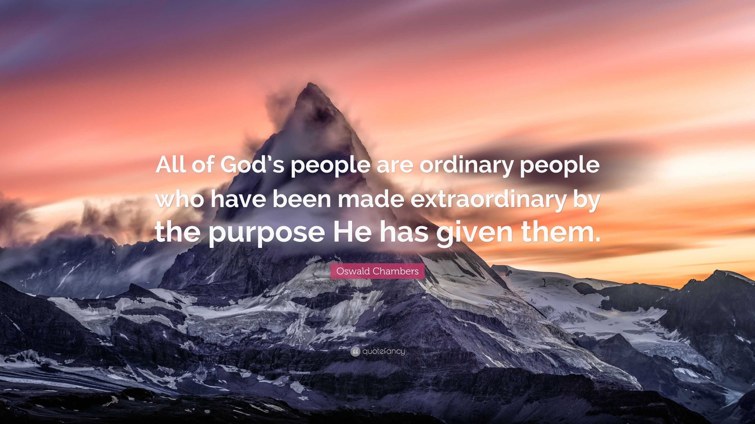 2297084 Oswald Chambers Quote All of God s people are ordinary people who scaled